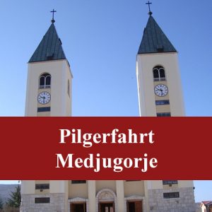 Pilgerfahrt nach Medjugorje